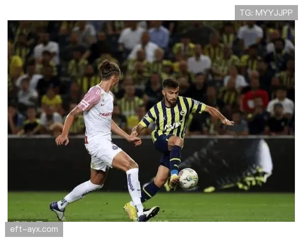 费内巴切高效反击奏效，状态回暖斩获关键胜利